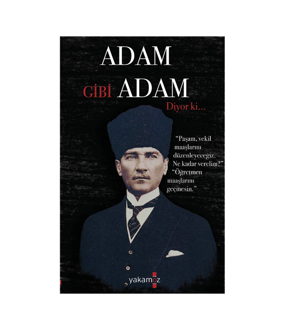 ADAM GİBİ ADAM DİYOR Kİ...