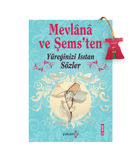 MEVLÂNÂ VE ŞEMS’TEN YÜREĞİNİZİ ISITAN SÖZLER