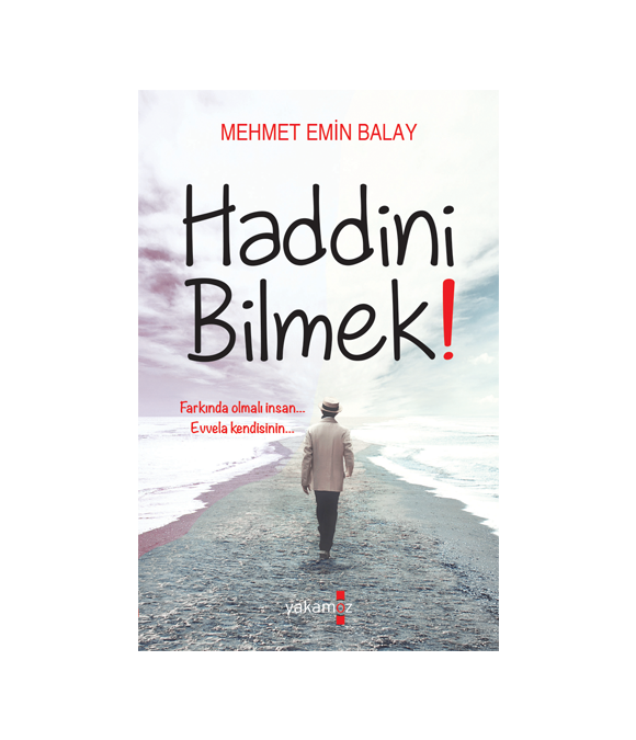 HADDİNİ BİLMEK!